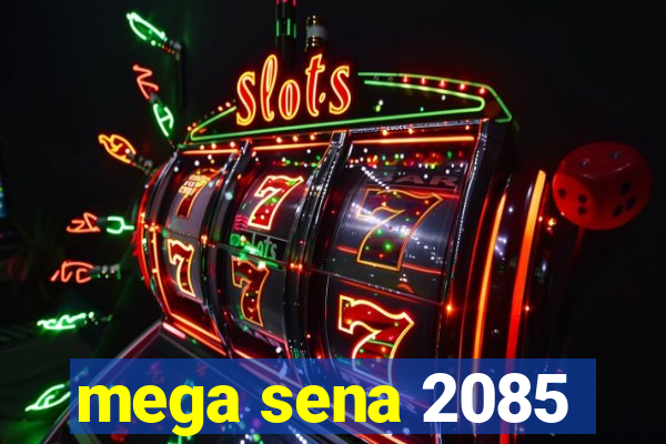 mega sena 2085